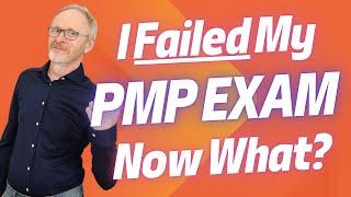 I Failed My PMP Exam! Now What??