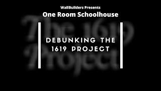 One Room Schoolhouse debunks the 1619 project. #Truth #WallBuilders #America #Faith #God #History