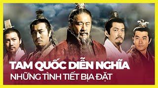 TAM QUỐC DIỄN NGHĨA ĐÃ "BỊA ĐẶT" NHỮNG TÌNH TIẾT NÀO?