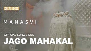 Jago Mahakal - Official Song Video I Manasvi I Shiv-Bholenath-Mahadev I Manoj Thakkar I Aman Jain