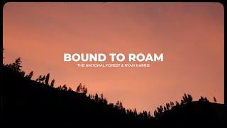 "Bound to Roam" The National Forest & Ryan Harris (Official Music Video) 