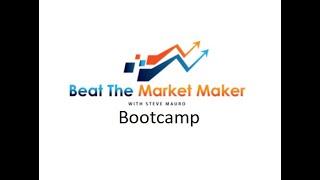 BEAT THE MARKET MAKER - BTMM - STEVE MAURO - BOOTCAMP WEEK 2 PART 1