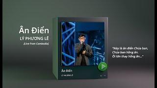 ÂN ĐIỂN - LÝ PHƯƠNG LÊ | Đêm Thờ Phượng & Truyền Giảng tại Cambodia 2023