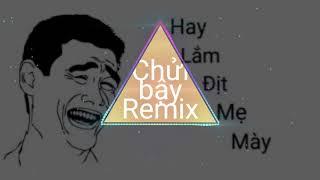 Chửi bậy remix-hay lắm địp mẹ mày/-vinahause remix