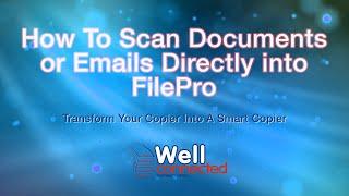Scan to FilePro Directly From Your Copier | Document Conversion Software | Well Connected