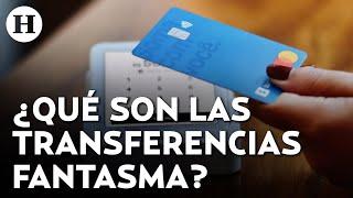 ¡Cuidado con las transferencias fantasma! Condusef alerta por nueva modalidad de estafa