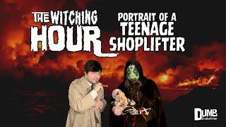 Dumb Industries Presents: THE WITCHING HOUR: PORTRAIT OF A TEENAGE SHOPLIFTER