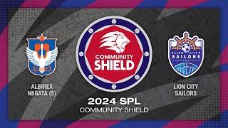 Lion City Sailors vs Albirex Niigata | SPL Community Shield 24/25