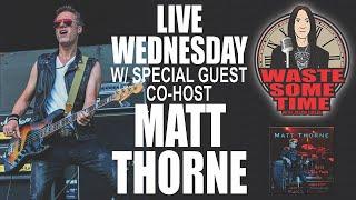 Waste Some Time LIVE w/ Co-Host MATT THORNE + Where is Wednesday 13 Update!