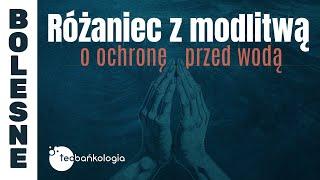 Różaniec Teobańkologia z modlitwą o ochronę przed wodą 17.09 Wtorek