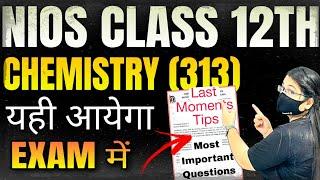 Nios Class 12 Chemistry 313 Most Important Topics & Solved Question Paper | Last moment tips
