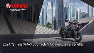 2024 Yamaha XMAX 300 Tech MAX: Features & Benefits