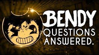 QUESTIONS ANSWERED #1! | Bendy and the Ink Machine