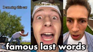 Famous Last Words Compilation