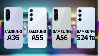 Samsung Galaxy A56 Vs Galaxy S24 FE Vs Galaxy A55 Vs Galaxy A36 Specs Review