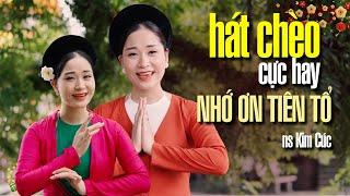 Hát Chèo điệu đào liễu | Nhớ Ơn Tiên Tổ - bài hát chèo cực hay và ý nghĩa tri ân Công Đức Tổ Tiên