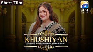 Khushiyan | Short Film | Nausheen Ibrahim - Junaid Akhter | Geo Films