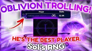 I TROLLED WITH THE BEST ACCOUNT IN SOL'S RNG HAVING OBLIVION AND THIS HAPPENED..