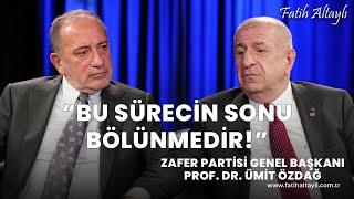 "Bu sürecin sonu bölünmedir!" / Zafer Partisi Genel Başkanı Ümit Özdağ & Fatih Altaylı