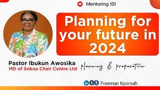 PLANNING FOR YOUR FUTURE IN 2024 BY MRS IBUKUN AWOSIKA