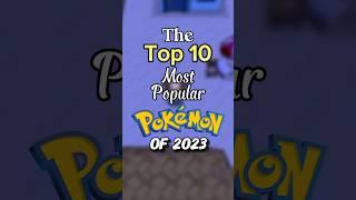 The Top 10 Most Popular Pokemon of 2023!