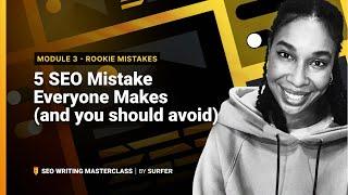 5 SEO Mistake Everyone Makes (SEO Writing Masterclass)