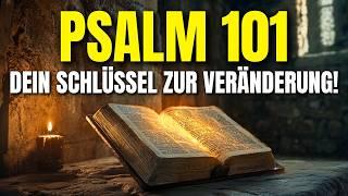 Psalm 101 | Sprich Dieses Mächtige Gebet und Verändere Dein Leben!