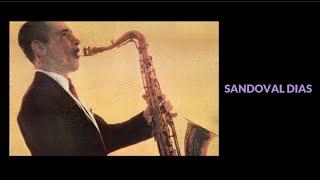 SANDOVAL DIAS & SEU CONJUNTO - Saxofone Tinhoso