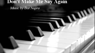 Don't Make Me Say Again (Electro/Pop/Rock Piano) by NoproStudio