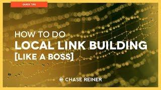 How To Do Local Link Building (Like a Boss)