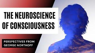 Neuroscience of Consciousness -  How does the brain create consciousness?