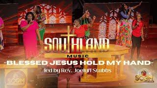 Rev. Joelyn Stubbs & S.C.G.M Praise Team: Blessed Jesus Hold My Hand