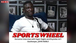 Sports Wheel - Exclusive Interview with Super Eagles and Enyimba Int'l Goalkeeper, JOHN NOBLE