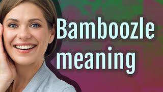 Bamboozle | meaning of Bamboozle