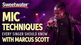 Mic Techniques Every Singer Should Know with Marcus Scott