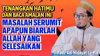 UAH: Tenangkan HATIMU‼️Masalah Serumit Apapun Biarlah Allah Yang Selesaikan - Amalan Mustajab