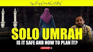 Solo Umrah Safe Hai? Umrah Packages 2024 Pakistan l Umrah Guide l Sasta Umrah Packages