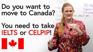 Live, Work, or Study in Canada: IELTS or CELPIP?