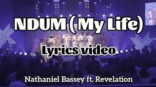 NDUM (my life) lyrics video... Nathaniel Bassey ft. Revelation