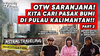 MENCARI PASAK BUMI DI SARANJANA – PART (2/2) | A.T.I