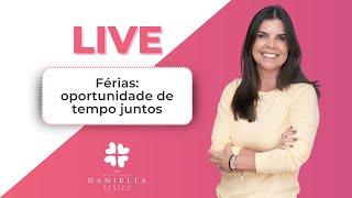 Como curtir as férias em família? I Psicóloga Daniella Faria