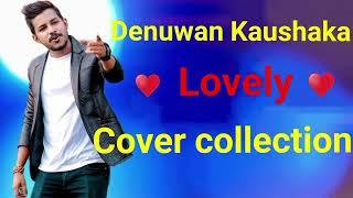 Denuwan Kaushaka Cover Songs #new cover songs