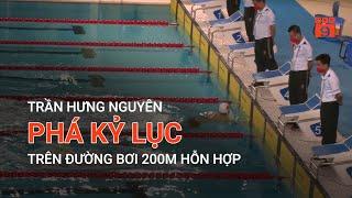 TRẦN HƯNG NGUYÊN PHÁ KỶ LỤC TRÊN ĐƯỜNG BƠI 200M HỖN HỢP | VTC9