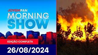 INCÊNDIOS EM SÃO PAULO | MORNING SHOW - 26/08/2024