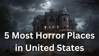 5 Most Horror Places in United States