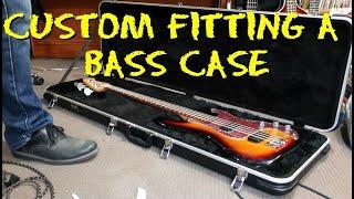Custom Fitting A Bass Case