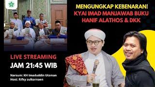 MENJAWAB BUKU HANIF ALATHOS DKK Ft KH Imaduddin Utsman & Rifky Zulkarnaen || Gus Fuad Channel