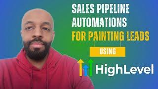 How To Automate Your Painting Leads Pipeline in GoHighLevel | GoHighLevel For Painters