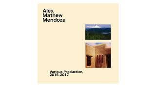 Alex Mathew Mendoza - Various Production, 2015-2017 (Full Album Stream)