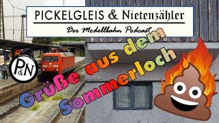 Pickelgleis & Nietenzähler Folge 10: Grüße aus dem Sommerloch!